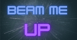 beam me up